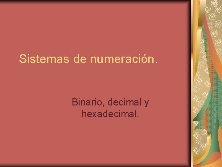 Sistemas de numeración. Binario, decimal y hexadecimal. 