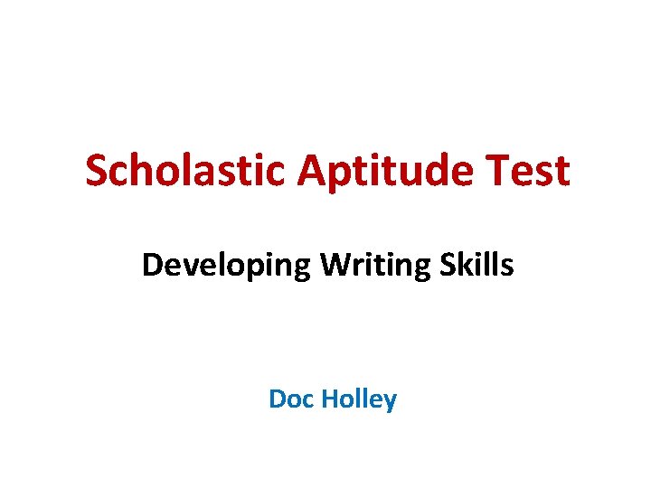 Scholastic Aptitude Test Developing Writing Skills Doc Holley 