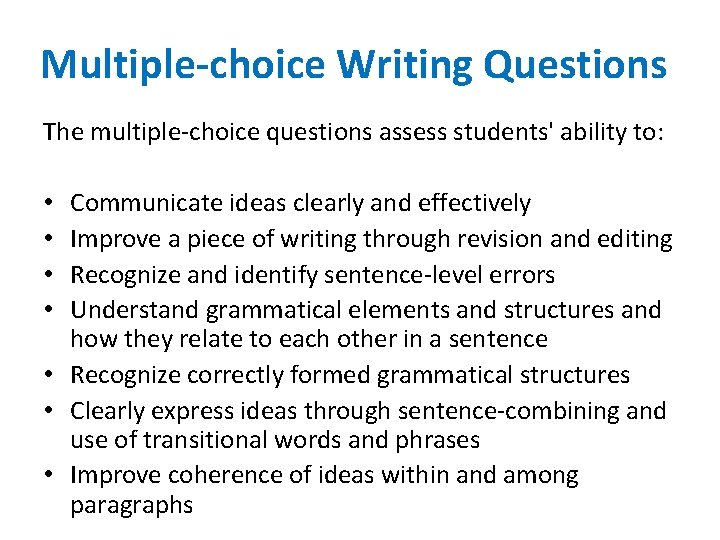 Multiple-choice Writing Questions The multiple-choice questions assess students' ability to: Communicate ideas clearly and