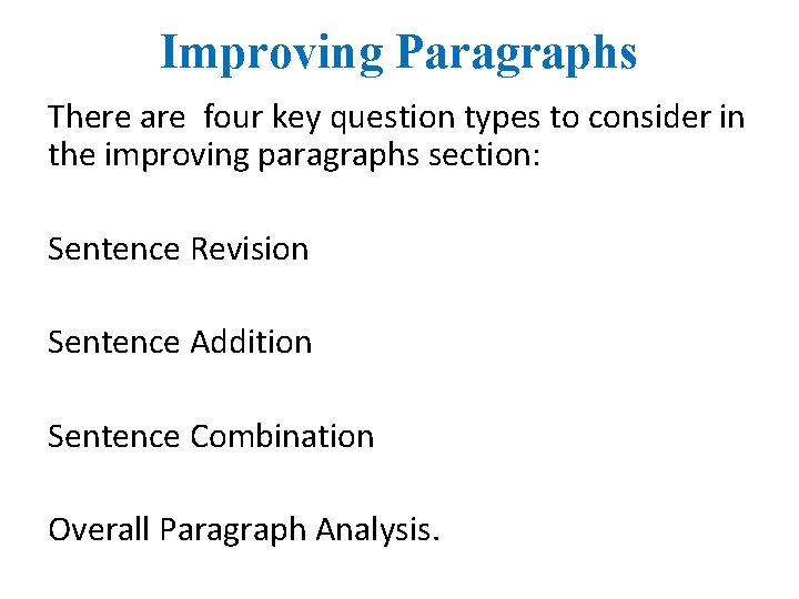 Improving Paragraphs There are four key question types to consider in the improving paragraphs