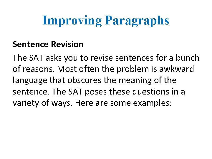 Improving Paragraphs Sentence Revision The SAT asks you to revise sentences for a bunch