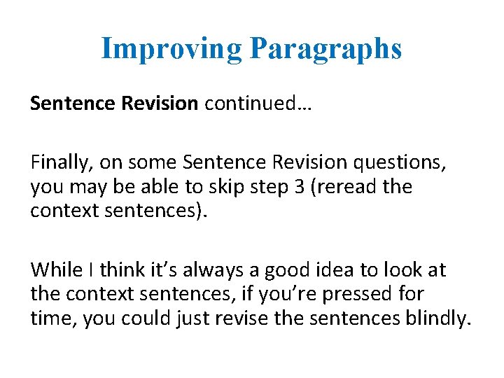 Improving Paragraphs Sentence Revision continued… Finally, on some Sentence Revision questions, you may be