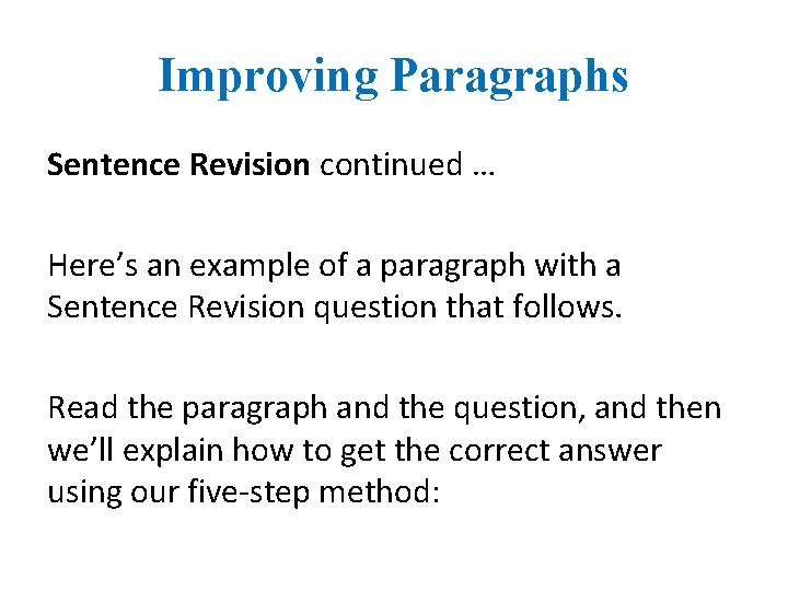 Improving Paragraphs Sentence Revision continued … Here’s an example of a paragraph with a