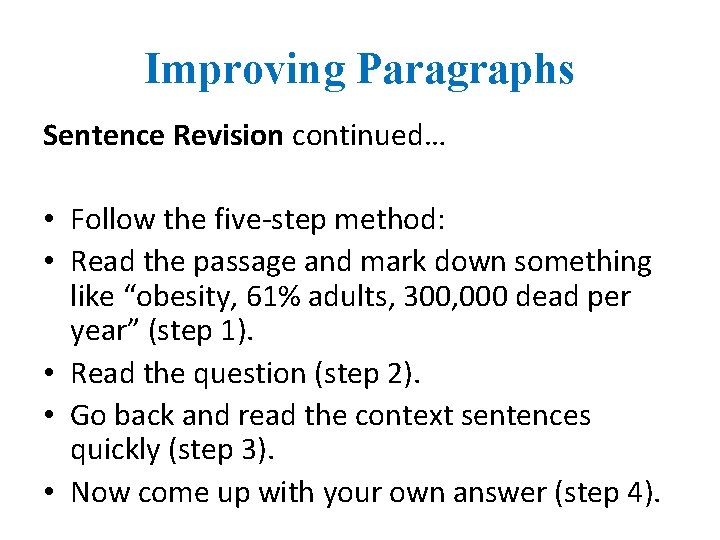 Improving Paragraphs Sentence Revision continued… • Follow the five-step method: • Read the passage