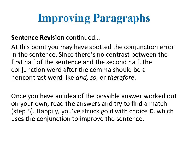 Improving Paragraphs Sentence Revision continued… At this point you may have spotted the conjunction