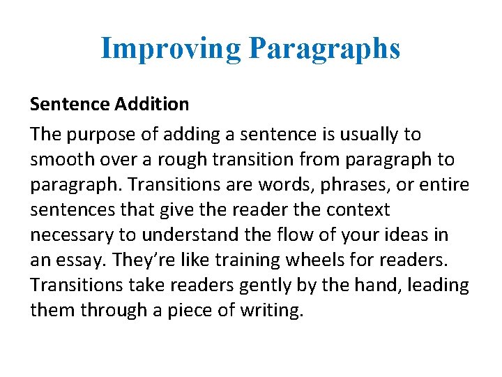 Improving Paragraphs Sentence Addition The purpose of adding a sentence is usually to smooth
