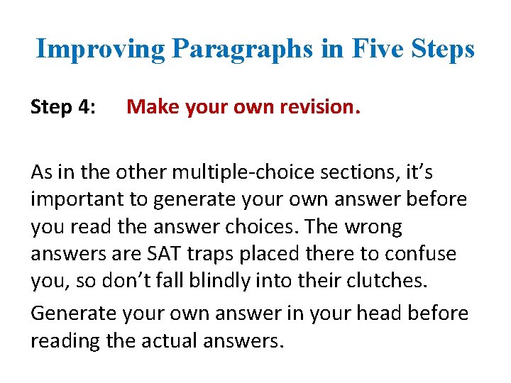 Improving Paragraphs in Five Steps Step 4: Make your own revision. As in the