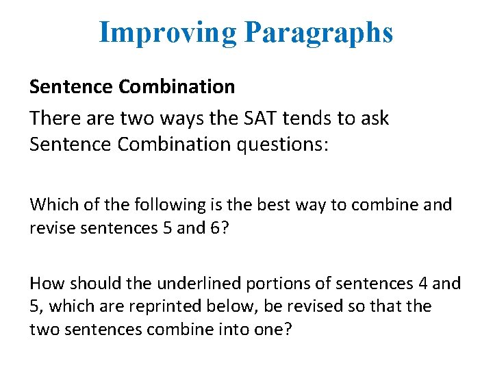 Improving Paragraphs Sentence Combination There are two ways the SAT tends to ask Sentence