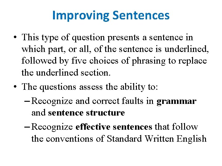 Improving Sentences • This type of question presents a sentence in which part, or