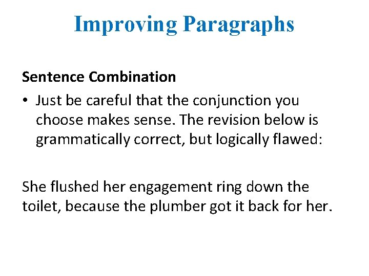 Improving Paragraphs Sentence Combination • Just be careful that the conjunction you choose makes