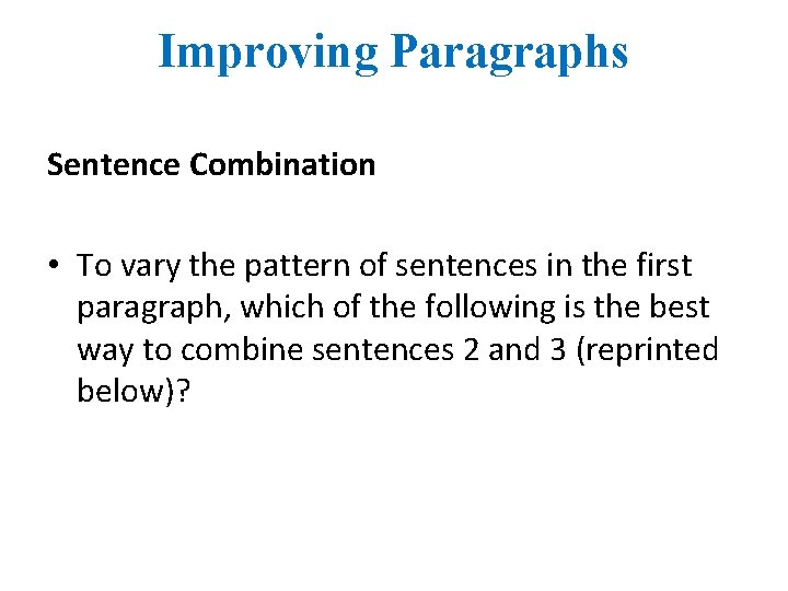 Improving Paragraphs Sentence Combination • To vary the pattern of sentences in the first