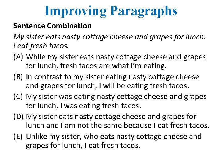 Improving Paragraphs Sentence Combination My sister eats nasty cottage cheese and grapes for lunch.