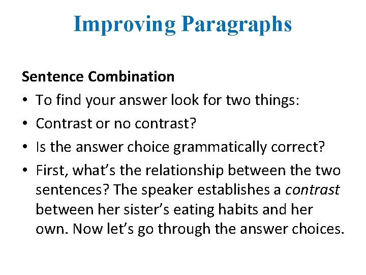 Improving Paragraphs Sentence Combination • To find your answer look for two things: •