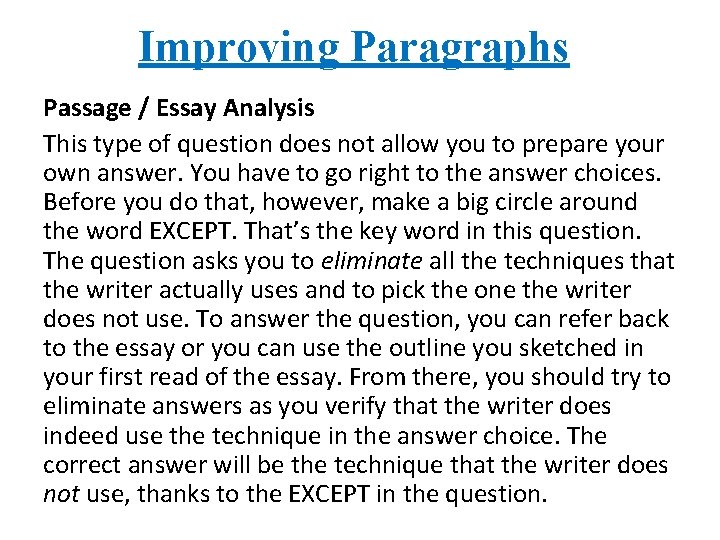 Improving Paragraphs Passage / Essay Analysis This type of question does not allow you