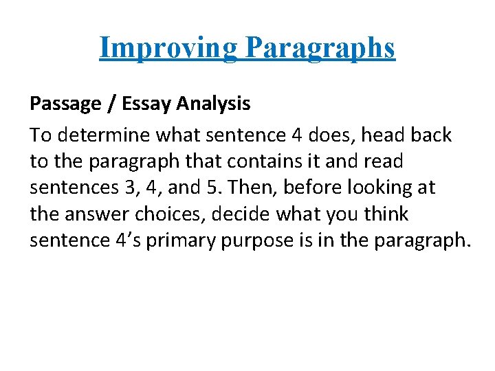Improving Paragraphs Passage / Essay Analysis To determine what sentence 4 does, head back