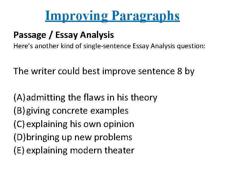 Improving Paragraphs Passage / Essay Analysis Here’s another kind of single-sentence Essay Analysis question: