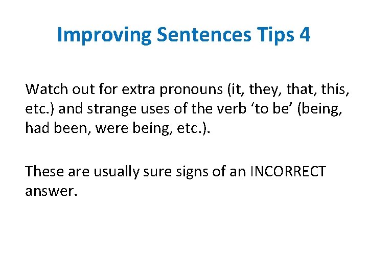 Improving Sentences Tips 4 Watch out for extra pronouns (it, they, that, this, etc.