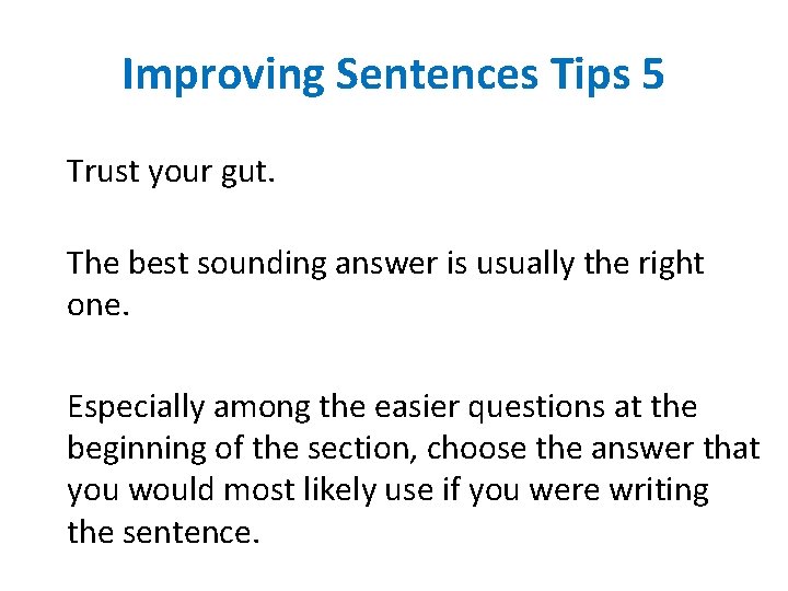 Improving Sentences Tips 5 Trust your gut. The best sounding answer is usually the