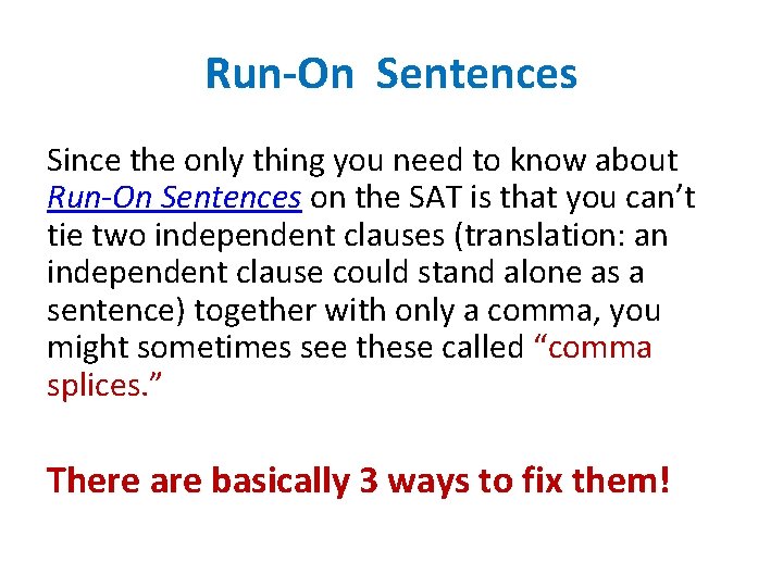 Run-On Sentences Since the only thing you need to know about Run-On Sentences on