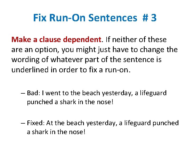 Fix Run-On Sentences # 3 Make a clause dependent. If neither of these are