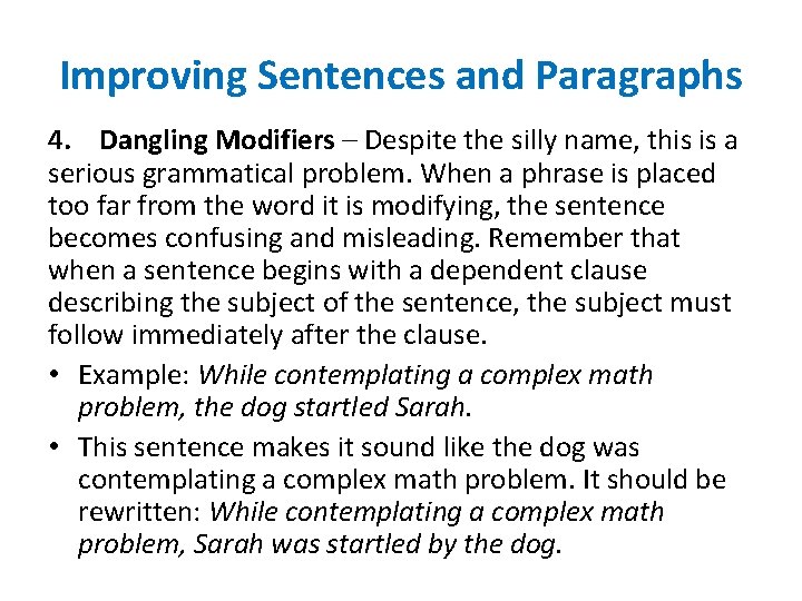 Improving Sentences and Paragraphs 4. Dangling Modifiers – Despite the silly name, this is