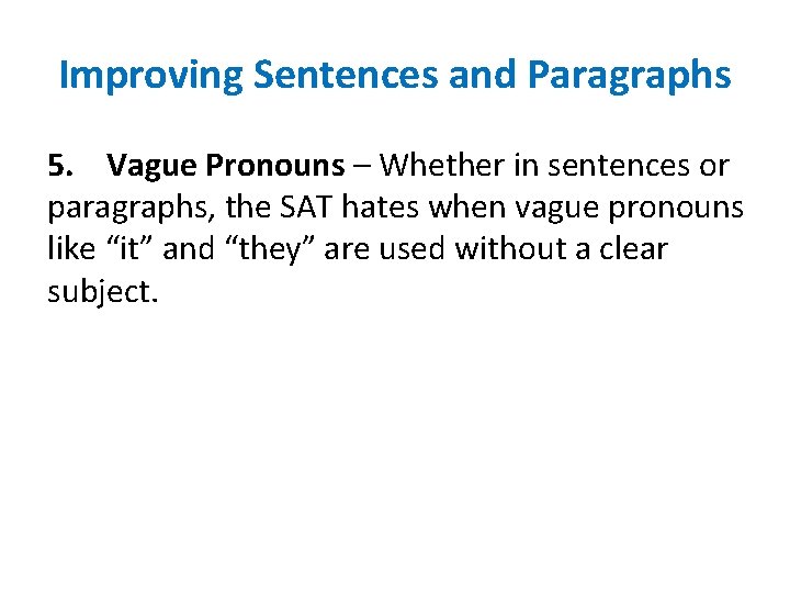 Improving Sentences and Paragraphs 5. Vague Pronouns – Whether in sentences or paragraphs, the