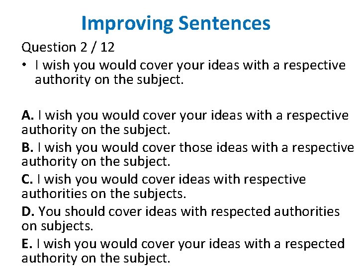 Improving Sentences Question 2 / 12 • I wish you would cover your ideas