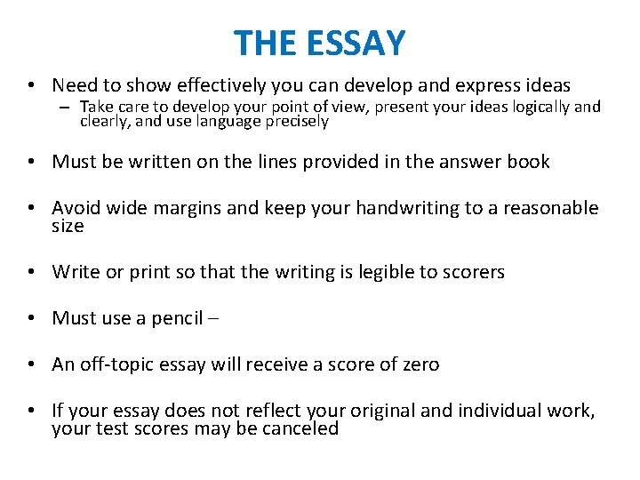 THE ESSAY • Need to show effectively you can develop and express ideas –