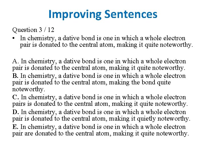Improving Sentences Question 3 / 12 • In chemistry, a dative bond is one
