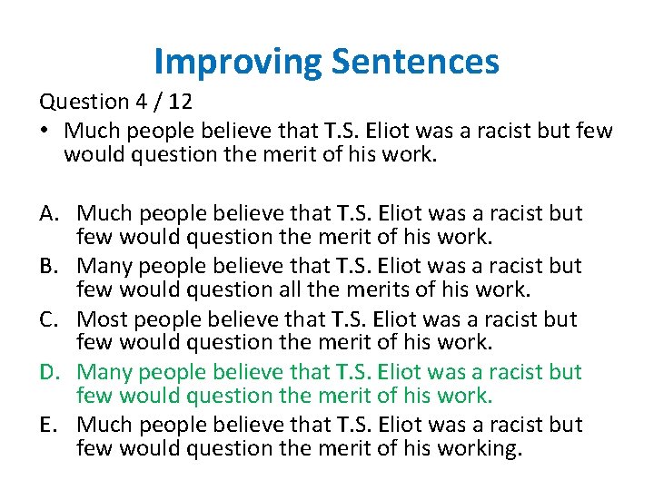 Improving Sentences Question 4 / 12 • Much people believe that T. S. Eliot