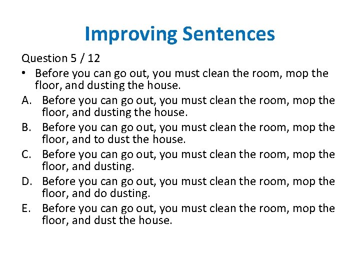 Improving Sentences Question 5 / 12 • Before you can go out, you must