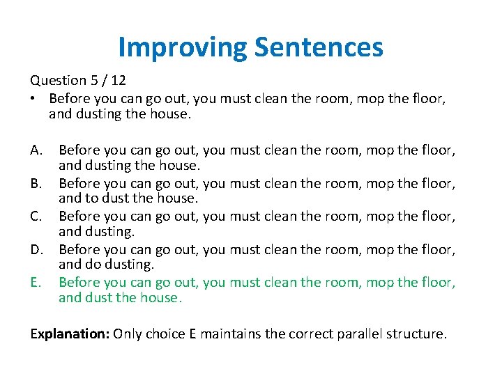 Improving Sentences Question 5 / 12 • Before you can go out, you must