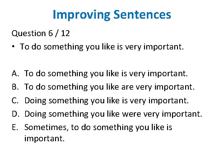 Improving Sentences Question 6 / 12 • To do something you like is very