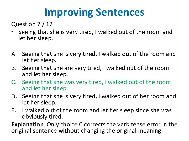 Improving Sentences Question 7 / 12 • Seeing that she is very tired, I