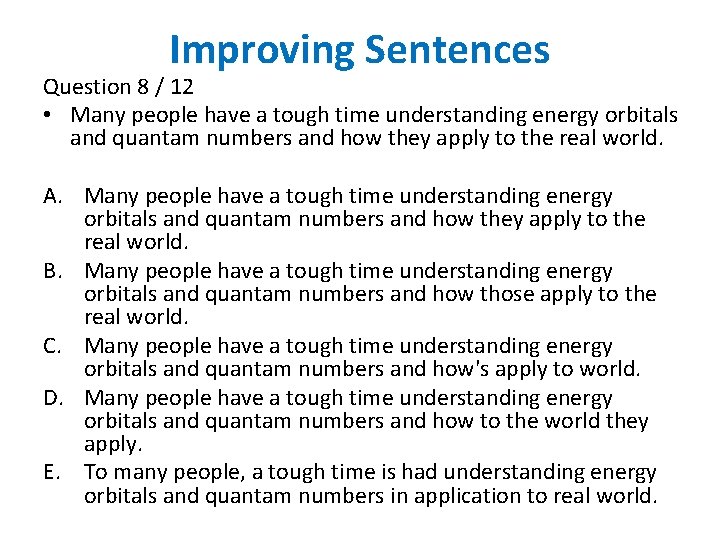 Improving Sentences Question 8 / 12 • Many people have a tough time understanding