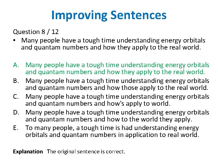 Improving Sentences Question 8 / 12 • Many people have a tough time understanding