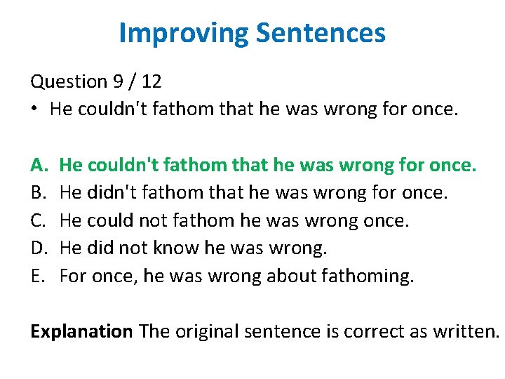 Improving Sentences Question 9 / 12 • He couldn't fathom that he was wrong