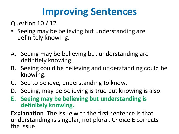 Improving Sentences Question 10 / 12 • Seeing may be believing but understanding are