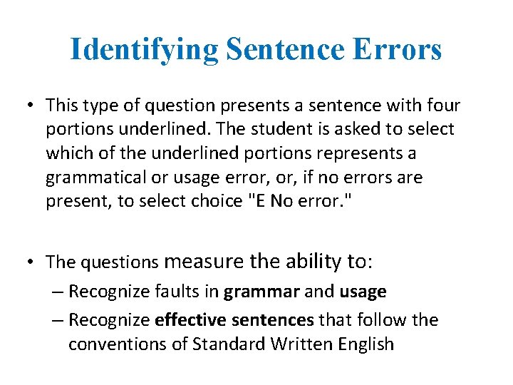 Identifying Sentence Errors • This type of question presents a sentence with four portions