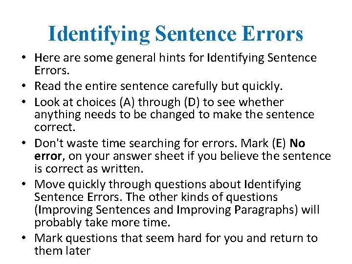 Identifying Sentence Errors • Here are some general hints for Identifying Sentence Errors. •