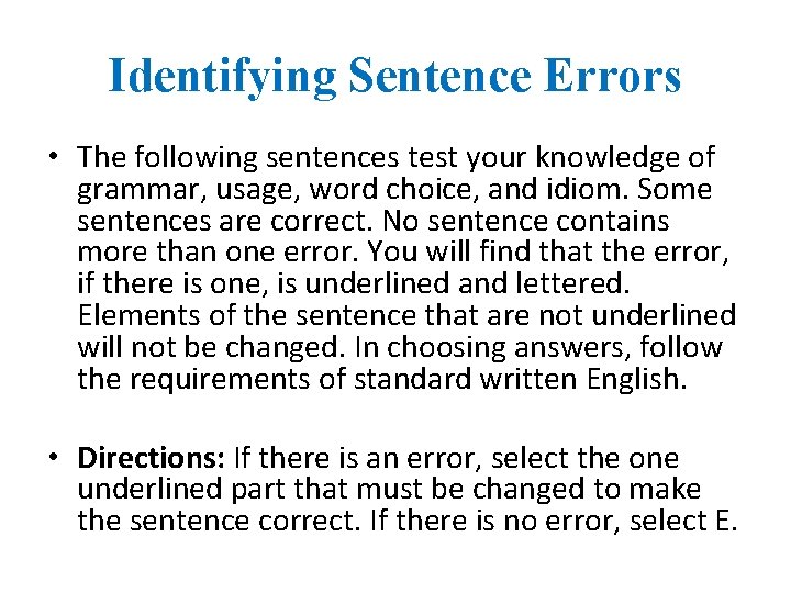 Identifying Sentence Errors • The following sentences test your knowledge of grammar, usage, word