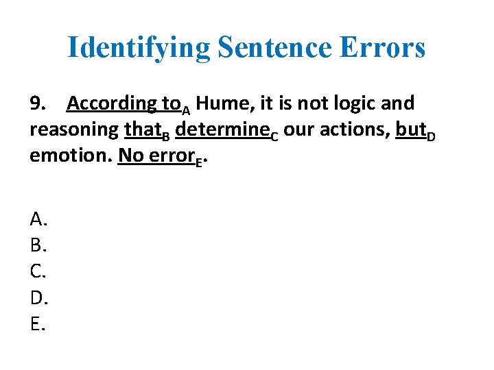 Identifying Sentence Errors 9. According to. A Hume, it is not logic and reasoning