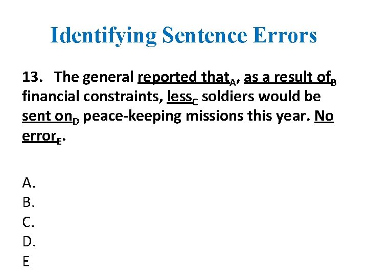 Identifying Sentence Errors 13. The general reported that. A, as a result of. B