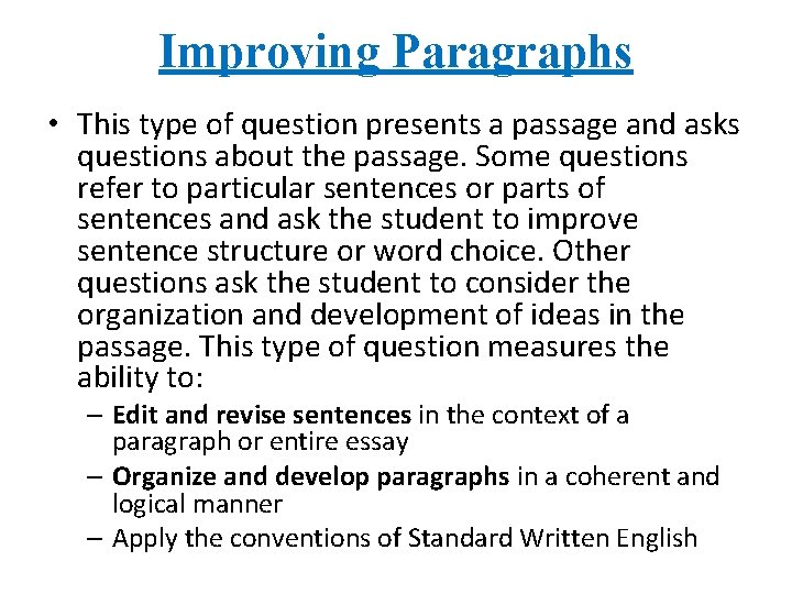 Improving Paragraphs • This type of question presents a passage and asks questions about