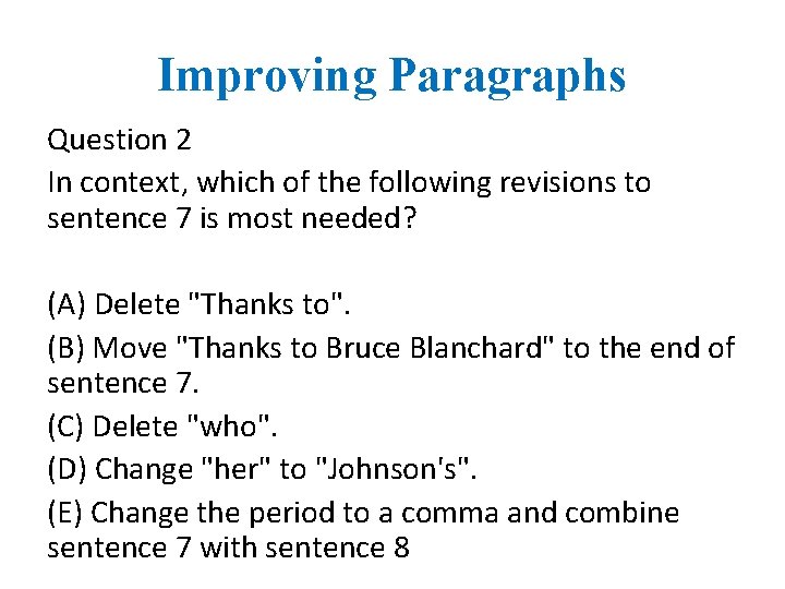 Improving Paragraphs Question 2 In context, which of the following revisions to sentence 7