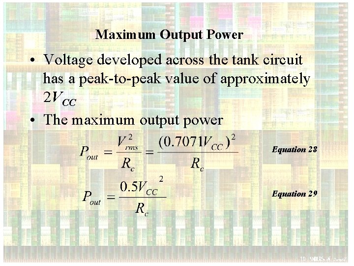 Maximum Output Power • Voltage developed across the tank circuit has a peak-to-peak value