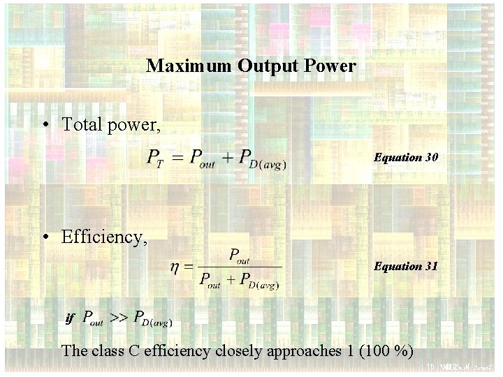 Maximum Output Power • Total power, Equation 30 • Efficiency, Equation 31 if The