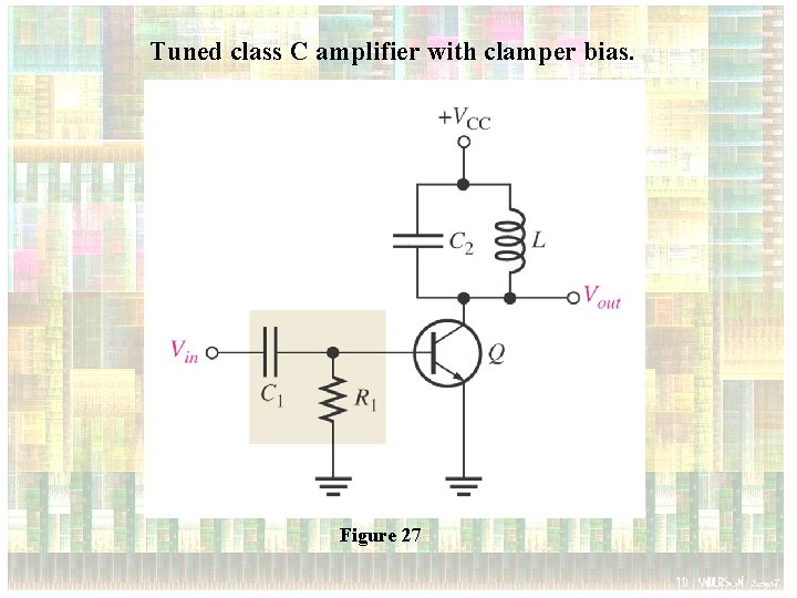 Tuned class C amplifier with clamper bias. Figure 27 