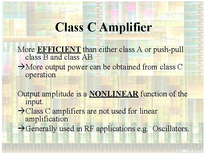 Class C Amplifier More EFFICIENT than either class A or push-pull class B and