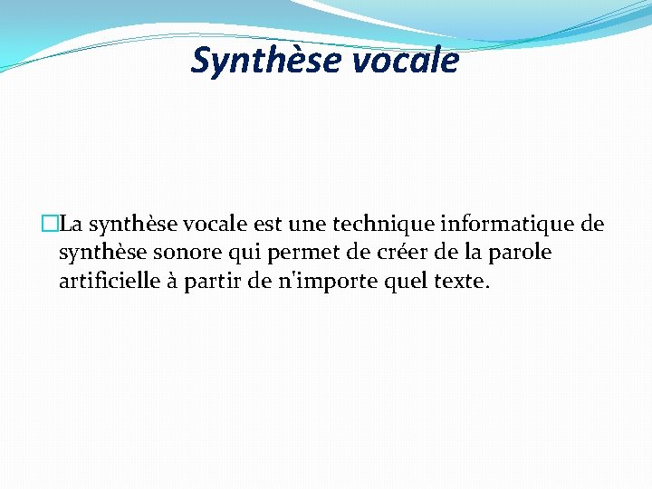 Synthèse vocale �La synthèse vocale est une technique informatique de synthèse sonore qui permet
